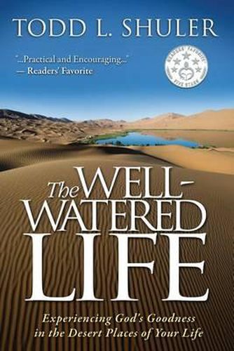 Cover image for The Well-Watered Life: Experiencing God's Goodness in the Desert Places of Your Life