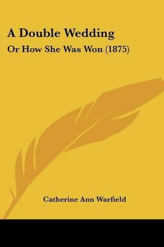 A Double Wedding: Or How She Was Won (1875)