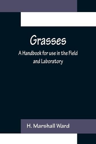 Cover image for Grasses: A Handbook for use in the Field and Laboratory