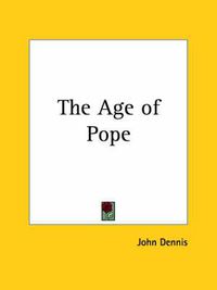 Cover image for The Age of Pope (1909)