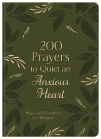 Cover image for 200 Prayers to Quiet an Anxious Heart