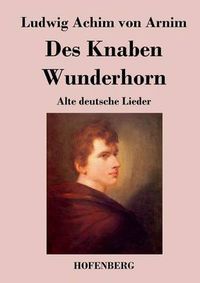 Cover image for Des Knaben Wunderhorn: Alte deutsche Lieder