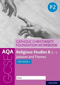Cover image for AQA GCSE Religious Studies B (9-1): Catholic Christianity Foundation Workbook: Judaism and Themes for Paper 2