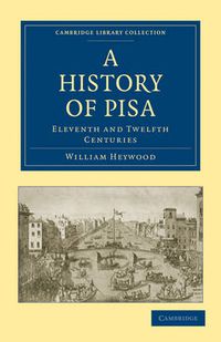 Cover image for A History of Pisa: Eleventh and Twelfth Centuries