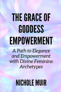 Cover image for The Grace of Goddess Empowerment