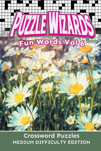 Cover image for Puzzle Wizards Fun Words Vol 6: Crossword Puzzles Medium Difficulty Edition