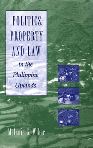 Cover image for Politics, Property and Law in the Philippine Uplands