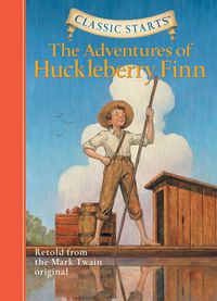 Cover image for Classic Starts (R): The Adventures of Huckleberry Finn: Retold from the Mark Twain Original
