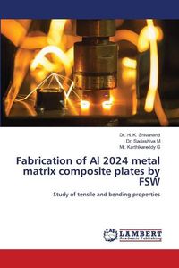 Cover image for Fabrication of Al 2024 metal matrix composite plates by FSW