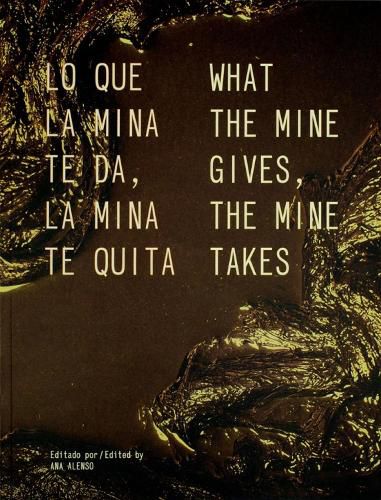 Cover image for What The Mine Gives, The Mine Takes