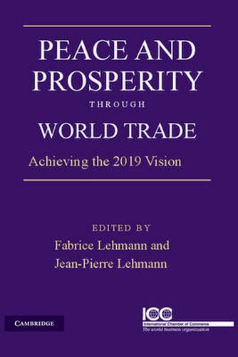 Cover image for Peace and Prosperity through World Trade: Achieving the 2019 Vision