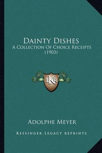 Cover image for Dainty Dishes: A Collection of Choice Receipts (1903)