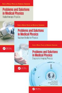 Cover image for Problems and Solutions in Medical Physics - Three Volume Set