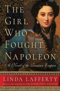 Cover image for The Girl Who Fought Napoleon: A Novel of the Russian Empire