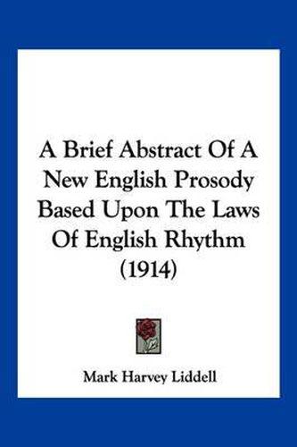 Cover image for A Brief Abstract of a New English Prosody Based Upon the Laws of English Rhythm (1914)