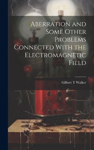 Cover image for Aberration and Some Other Problems Connected With the Electromagnetic Field