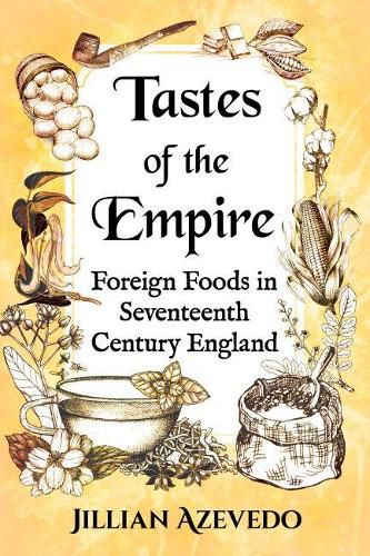 Cover image for Tastes of the Empire: Foreign Foods in Seventeenth Century England