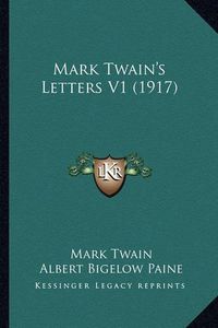 Cover image for Mark Twain's Letters V1 (1917) Mark Twain's Letters V1 (1917)