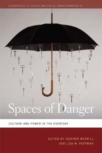Cover image for Spaces of Danger: Culture and Power in the Everyday