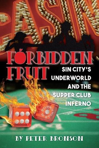 Cover image for Forbidden Fruit: Sin City's Underworld and the Supper Club Inferno