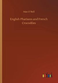 Cover image for English Pharisees and French Crocodiles