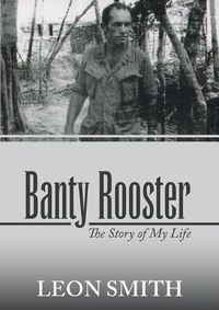 Cover image for Banty Rooster: The Story of My Life