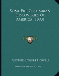 Cover image for Some Pre-Columbian Discoveries of America (1893)