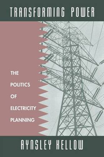 Cover image for Transforming Power: The Politics of Electricity Planning