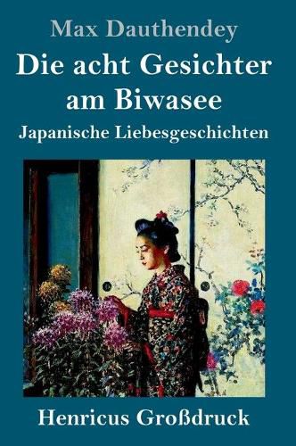 Cover image for Die acht Gesichter am Biwasee (Grossdruck): Japanische Liebesgeschichten