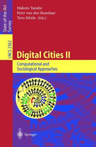 Cover image for Digital Cities II: Computational and Sociological Approaches: Second Kyoto Workshop on Digital Cities, Kyoto, Japan, October 18-20, 2001. Revised Papers