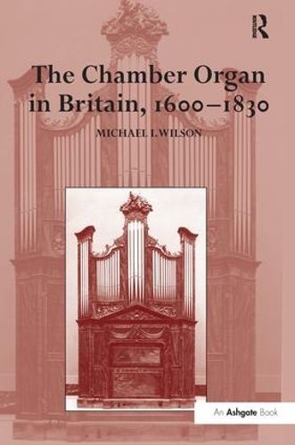 The Chamber Organ in Britain, 1600-1830