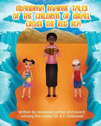 Cover image for Grandma Margie's Tales of the Children of Israel Cross the Red Sea