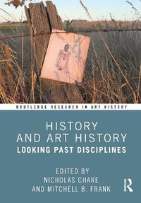 Cover image for History and Art History: Looking Past Disciplines