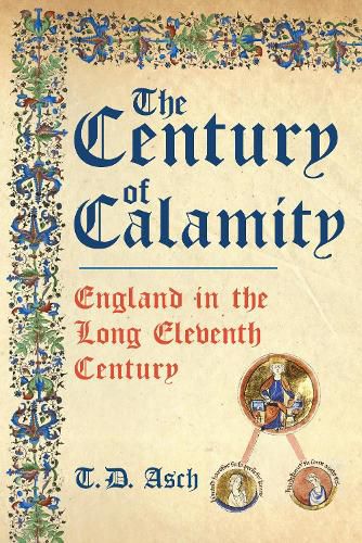 Cover image for The Century of Calamity: England in the Long Eleventh Century