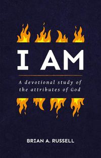 Cover image for I AM: A Biblical and Devotional Study of the Attributes of God