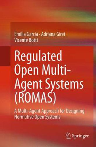 Cover image for Regulated Open Multi-Agent Systems (ROMAS): A Multi-Agent Approach for Designing Normative Open Systems