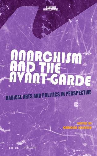 Cover image for Anarchism and the Avant-Garde: Radical Arts and Politics in Perspective