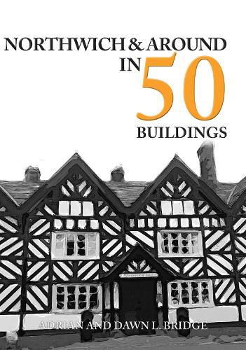 Cover image for Northwich & Around in 50 Buildings