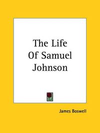 Cover image for The Life Of Samuel Johnson