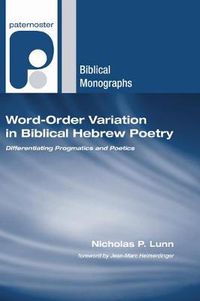 Cover image for Word-Order Variation in Biblical Hebrew Poetry: Differentiating Progmatics and Poetics