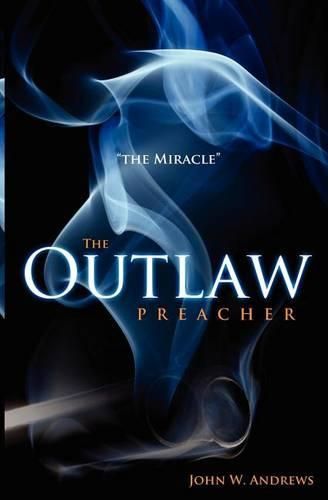 Cover image for The Outlaw Preacher: The Miracle: The Outlaw Preacher- The Miracle  is the second book in the series