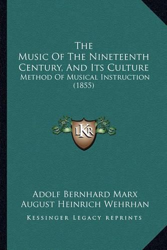 Cover image for The Music of the Nineteenth Century, and Its Culture: Method of Musical Instruction (1855)