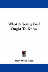 Cover image for What a Young Girl Ought to Know