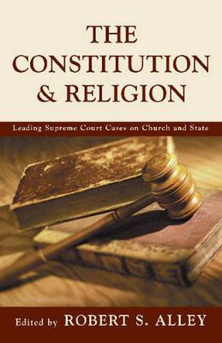 Cover image for The Constitution and Religion: Leading Supreme Court Cases on Church and State