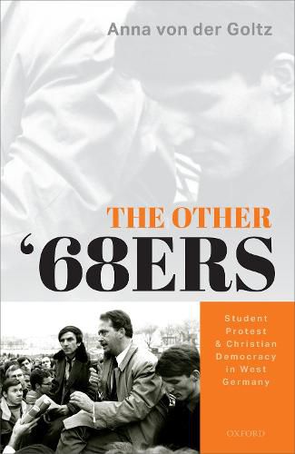 Cover image for The Other '68ers: Student Protest and Christian Democracy in West Germany