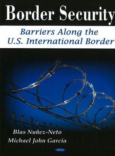 Cover image for Border Security: Barriers Along the U.S. International Border