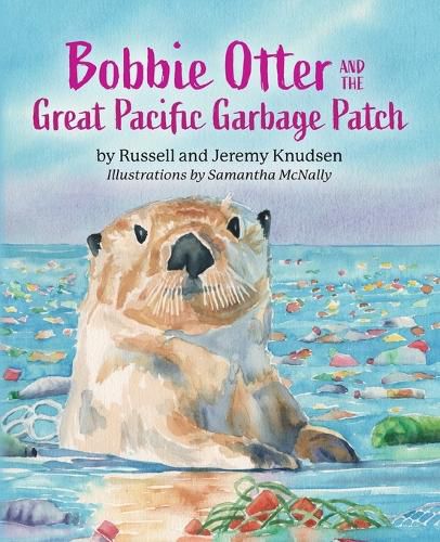 Cover image for Bobbie Otter and the Great Pacific Garbage Patch