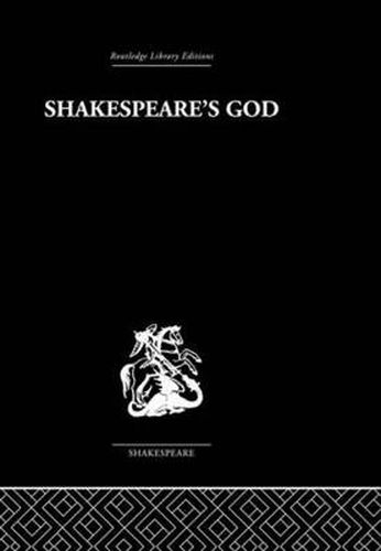 Cover image for SHAKESPEARE's GOD: The Role of Religion in the Tragedies