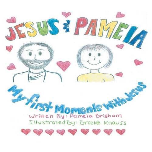 Cover image for Jesus & Pamela: My First Moments with Jesus