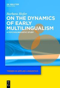 Cover image for On the Dynamics of Early Multilingualism: A Psycholinguistic Study